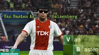 PES 2021 VAN BASTEN × HEISENBERG |Plevne Mix 