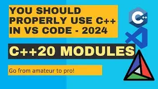 Stay Ahead with C++ 20 Modules: A thorough Guide to CMake Setup in Visual Studio Code - 2024 Update