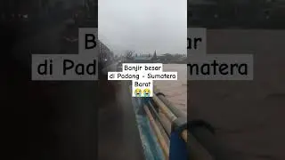Banjir besar di Padang - Sumatera Barat 