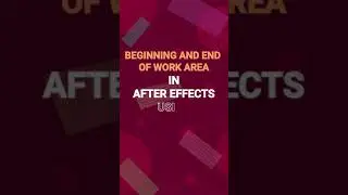 Beginning and End of Work Area in After Effects  | 