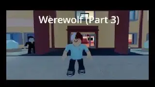Werewolf Roblox Animation (Part 3)