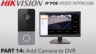 Hikvision IP PoE Villa Intercom Guide Part 14 Add Door Station Camera to Home CCTV System