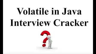 VOLATILE IN JAVA - INTERVIEW CRACKER