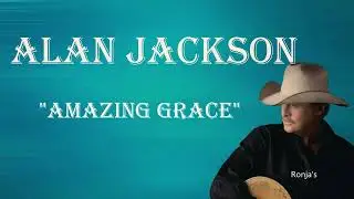 Alan Jackson  ~ "Amazing Grace"