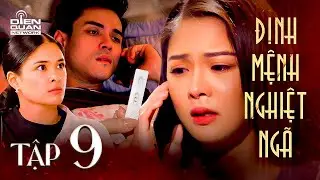 ĐỊNH MỆNH NGHIỆT NGÃ - Tập 9 FULL | Em vợ MANG THAI bỏ trốn, gia đình chị gái RẠN NỨT bởi nghi kỵ