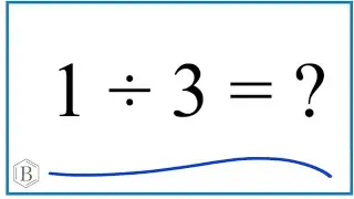 1 divided by 3 (1 ÷ 3)