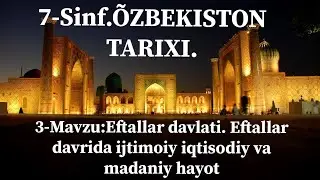 7-Sinf.ÕZ.TARIXI.3-Mavzu:Eftallar davlati. Eftallar davrida ijtimoiy-iqtisodiy va madaniy hayot.