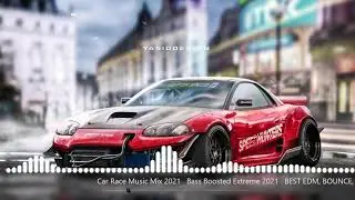🎶MELHORE MUSICA 2021❤  Car Race Music Mix 2021   Bass Boosted Extreme 2021   ELECTRO HOUSE 2021