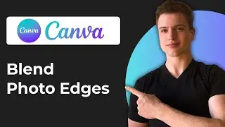 How To Blend Photo Edges In Canva (2026 Guide)