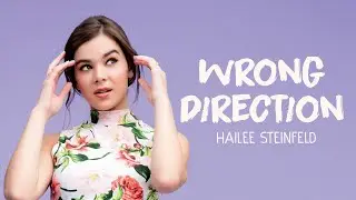 Hailee Steinfeld - Wrong Direction (Lyric Video)🎵❤️
