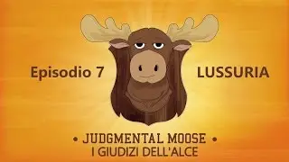 Judgmental Moose - Episodio 7 - Lussuria