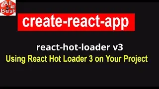Using React Hot Loader 3 on your project | create-react-app || React.js Tutorial