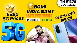 BGMI India Ban?, OnePlus 10T India Launch, 5G Prices 😮,Redmi K60 Specs,realme Pad X Details-#TTN1379