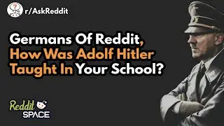 Germans Of Reddit, How Was Adolf Hitler Taught In Your School - r/AskReddit