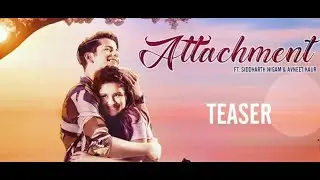 Attachment ( Teaser ); siddharth nigem avaneet ! Ravneet singh ! Bon Boos