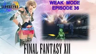 Final Fantasy 12 Zodiac Age_Weak Mode_Episode 36