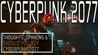 CYBERPUNK 2077 | SHOULD YOU BUY IT AND IS IT WORTH IT?