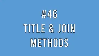 #46 [Python] title & join methods