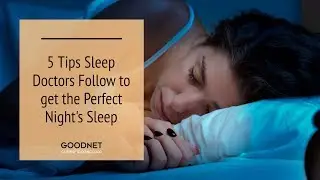 5 Tips Sleep Doctors Follow to get the Perfect Night's Sleep