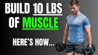 Build 10 Pounds of Muscle: How to Build Muscle Fast at the Gym