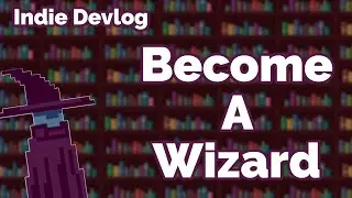 Become a Wizard:  Scholar of the Arcane Arts Devlog