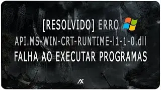 [RESOLVIDO] API.MS-WIN-CRT-RUNTIME-l1-1-0.dll