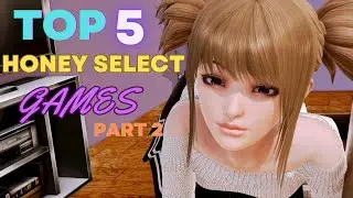Top 5 Honey Select Games Part 2 - Let's Finish Up The Top 10.