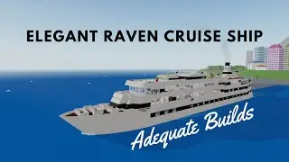 Adequate Builds #2: Elegant Raven Cruise Ship (Roblox Cruise Ship Tycoon)