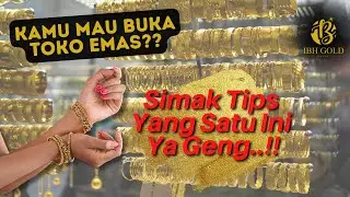 MAU BUKA TOKO EMAS? INI CARANYA!!