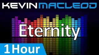 Kevin MacLeod: Eternity [1 HOUR]