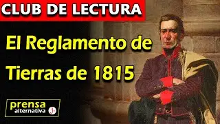 Construyendo la Patria Grande: El reglamento de Tierras de 1815 | Club de Lectura