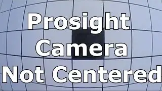 Connex Prosight Camera Not Centered