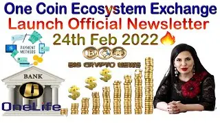 One Coin Ecosystem Exchange Launch Official Newsletter 24th Feb 2022 | AK AUTOMATION TECHNOLOGIES