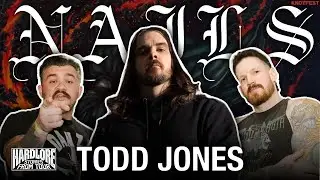 HardLore: Todd Jones (NAILS)