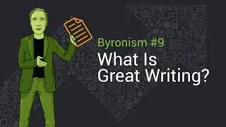 Byronism 9: What Is Great Writing