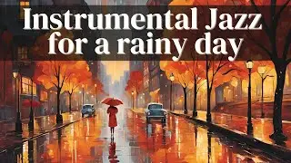 Instrumental Jazz for a Rainy Day [Instrumental Jazz, Jazz Standards]