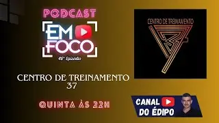 #46 | CT 37 | ABRINDO PORTAS PARA NOSSAS JÓIAS | PODCAST EM FOCO