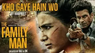 Harpreet - Kho Gaye Hain Wo (Official Music Video) | #TheFamilyMan - Season 2 OST