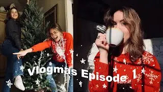 It's beginning to look a lot like Christmas | Vlogmas Episode 1