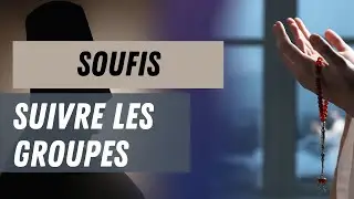 Peut-on Suivre les Groupes Soufis ?