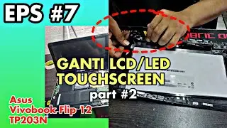 TUTORIAL GANTI LED LCD LEPTOP ASUS TOUCHSCREEN VIVOBOOK FLIP 2 TP203N PART 2 #asus