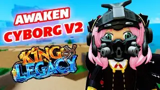 Tutorial Awaken FS Cyborg V2 di King Legacy 