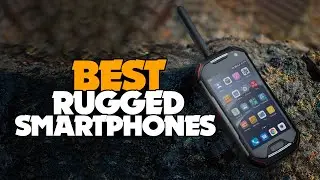 Top 6: Best Rugged Smartphones For 2022