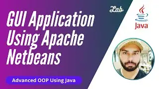 Creating First GUI Application in Apache Netbeans | Advanced OOP Using Java | Lecture 13