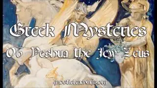 Greek Mysteries 06 Yeshua the Jew Zeus