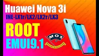 Huawei Nova 3i INE-LX1r/INE-LX2 Rooting Guide EMUI9.1 