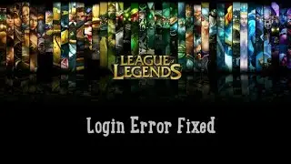 League of Legends Login Error Fix