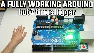 I Built an Arduino 7 Times Bigger (And It Actually Works!)