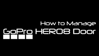 How to manage the GoPro Hero 8 door