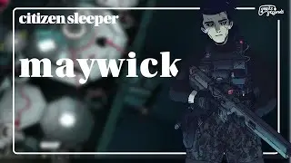 Maywick | Citizen Sleeper 03 | Geeks & Grounds Podcast